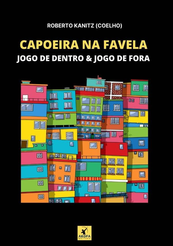 Capoeira Na Favela | Roberto Kanitz (coelho)