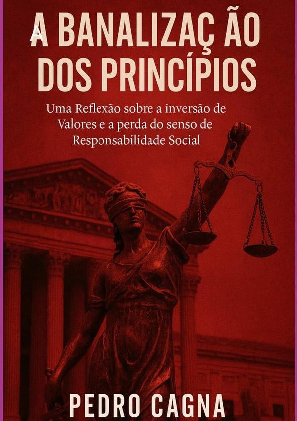 A Banalização Dos Princípios | Pedro Cagna