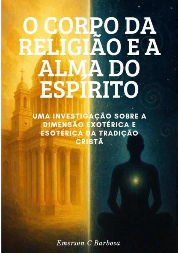 O Corpo Da Religião E A Alma Do Espírito | Emerson C Barbosa