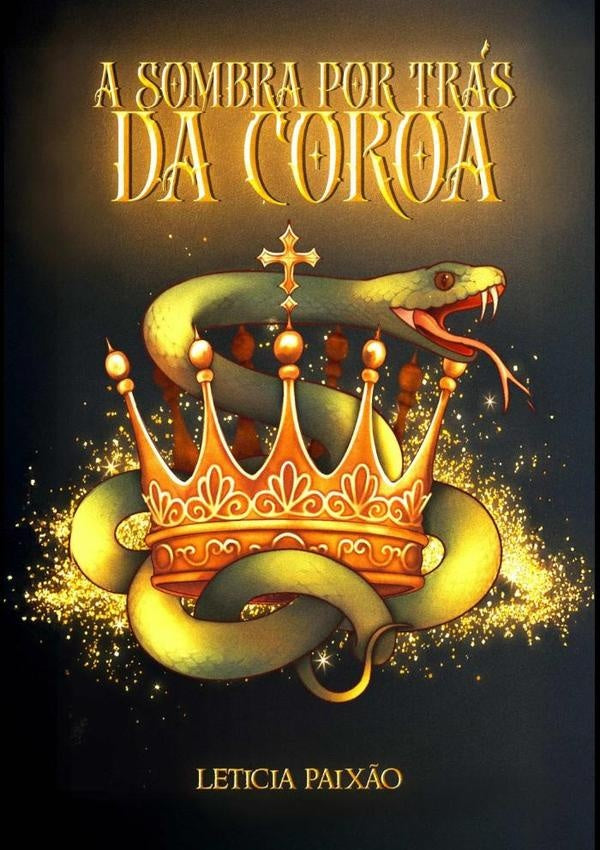 A Sombra Por Trás Da Coroa | Leticia Paixão