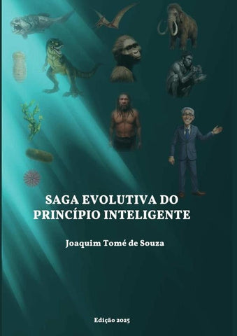 Saga Evolutiva Do Princípio Inteligente | Joaquim Tomé De Souza