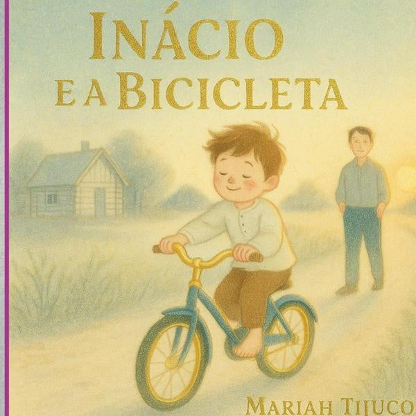 Inàcio E A Bicicleta | Mariah Tijuco