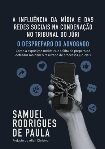 A Influência Da Mídia E Das Redes Sociais Na Condenação No Tribunal Do Júri - O Despreparo Do Advoga | Samuel Rodrigues De Paula