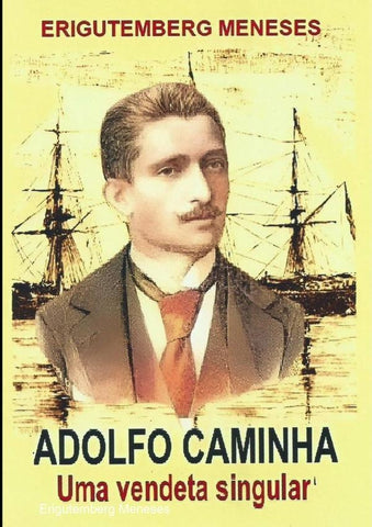 Adolfo Caminha | Erigutemberg Meneses