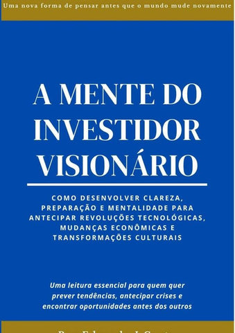 A Mente Do Investidor Visionário | Eduardo J Costa