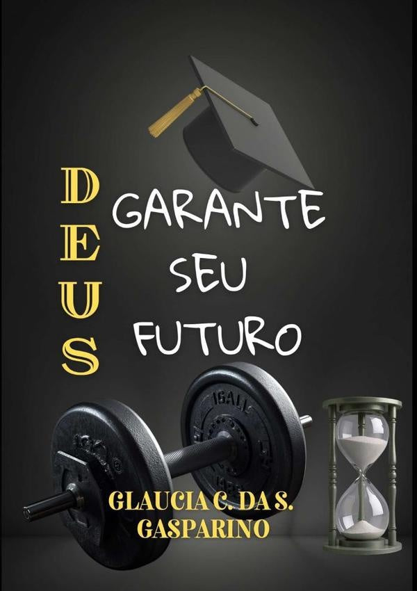 Deus Garante Seu Futuro | Glaucia Cristina Da Silva Gasparino