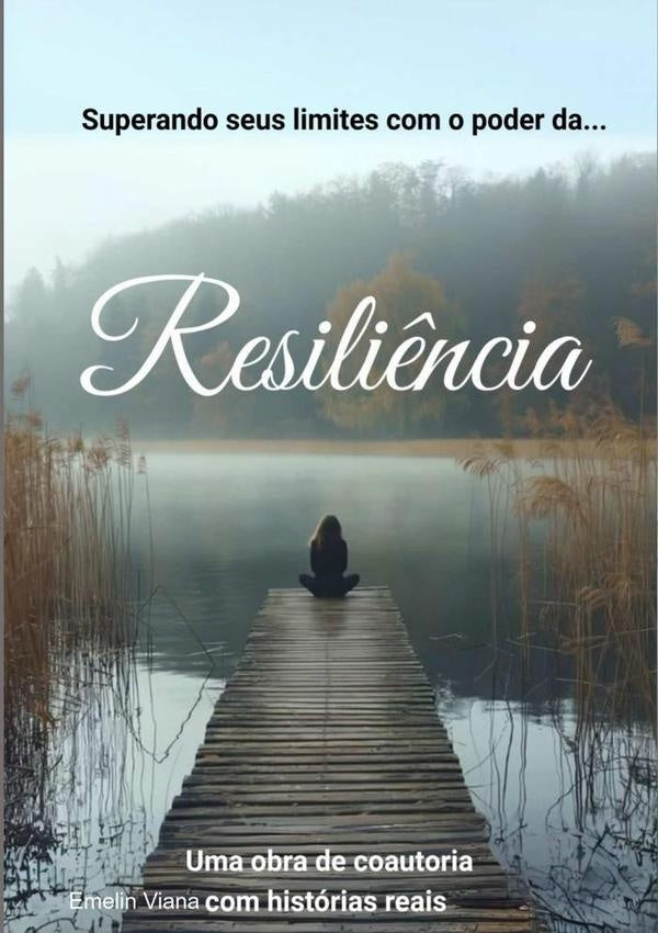 Superando Seus Limites Com O Poder Da Resiliência | Emelin Viana