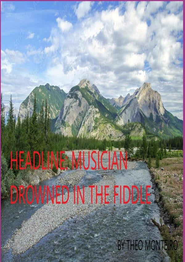 Headline: Musician Drowned In The Fiddle | Theo Theobald