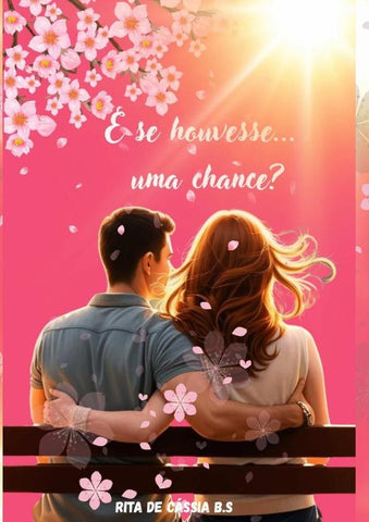 E Se Houvesse... Uma Chance? | Rita De Cassia Bezerra Da Silva