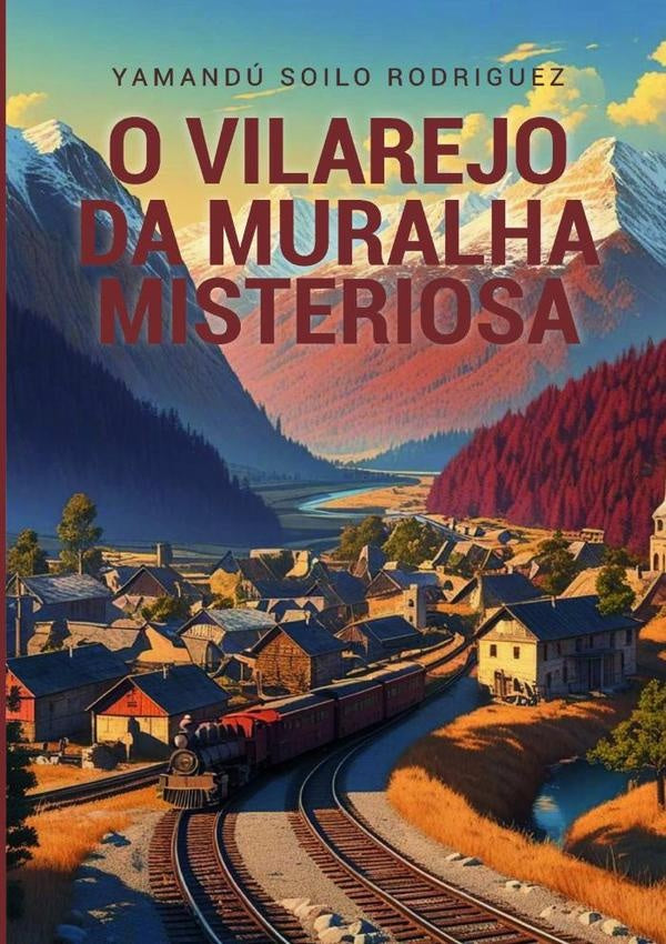 O Vilarejo Da Muralha Misteriosa | Yamandú Soilo Rodriguez