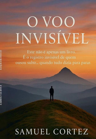 O Voo Invisi´vel | Samuel Cortez