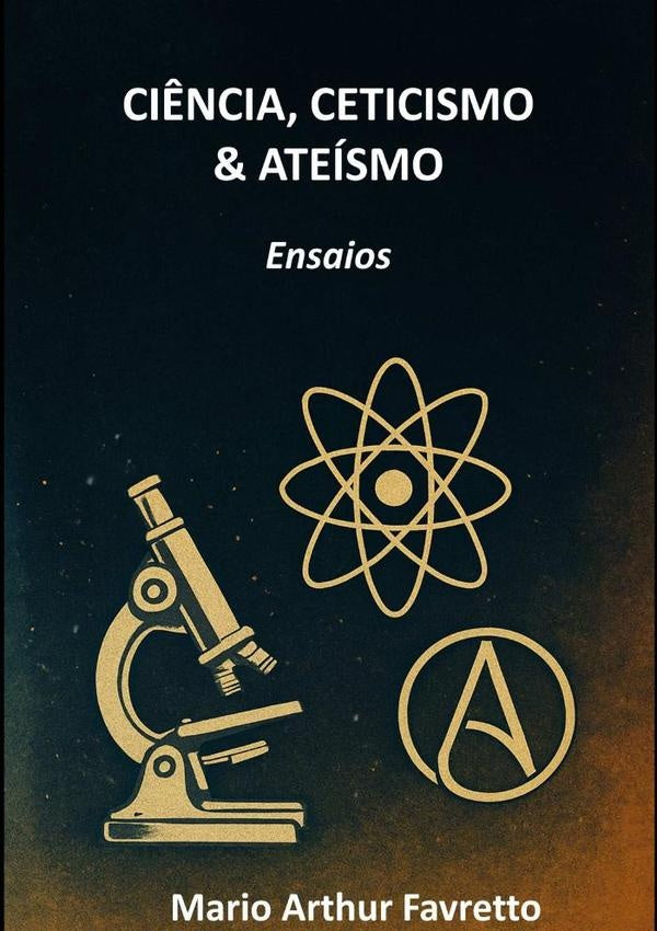Ciência, Ceticismo & Ateísmo | Mario Arthur Favretto