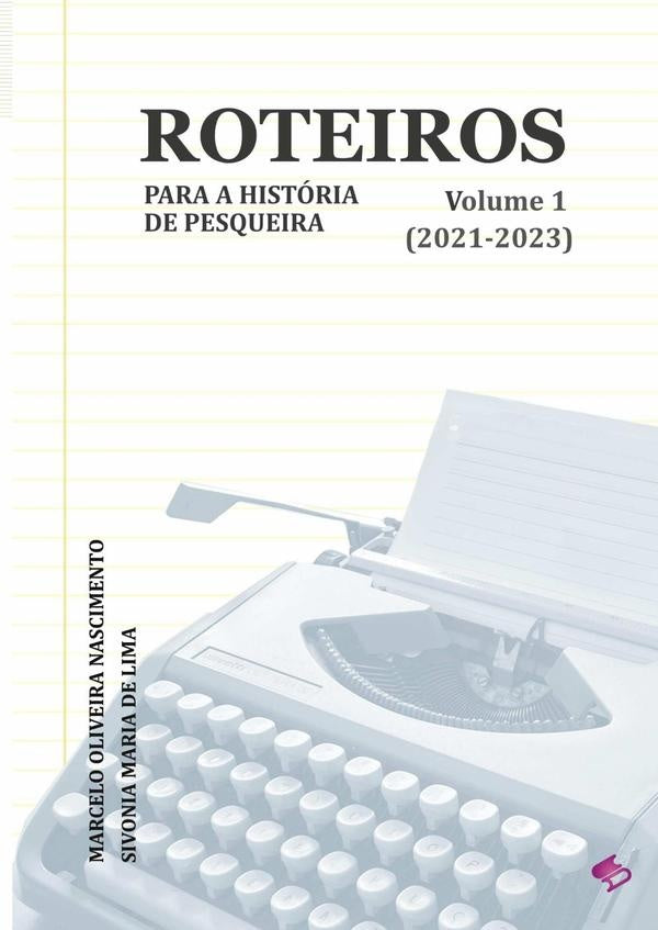 Roteiros Para A História De Pesqueira | Oliveira Nascimento, Sivonia Maria De Lima