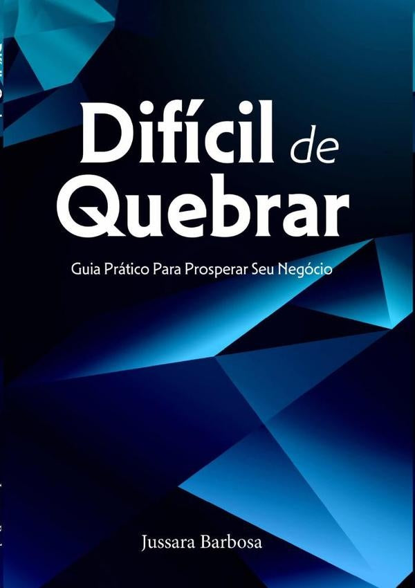 Difícil De Quebrar | Jussara Alves Barbosa