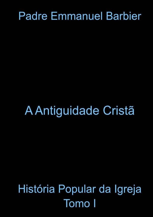 História Popular Da Igreja - Tomo I | Padre Emmanuel Barbier