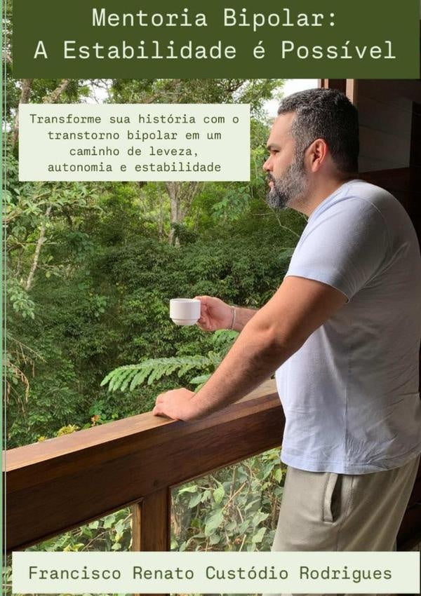 Mentoria Bipolar: A Estabilidade É Possível | Francisco Renato Custódio Rodrigues