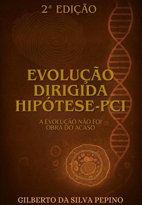 Evolução Dirigida - Hipótese Pci | Gilberto Da Silva Pepino