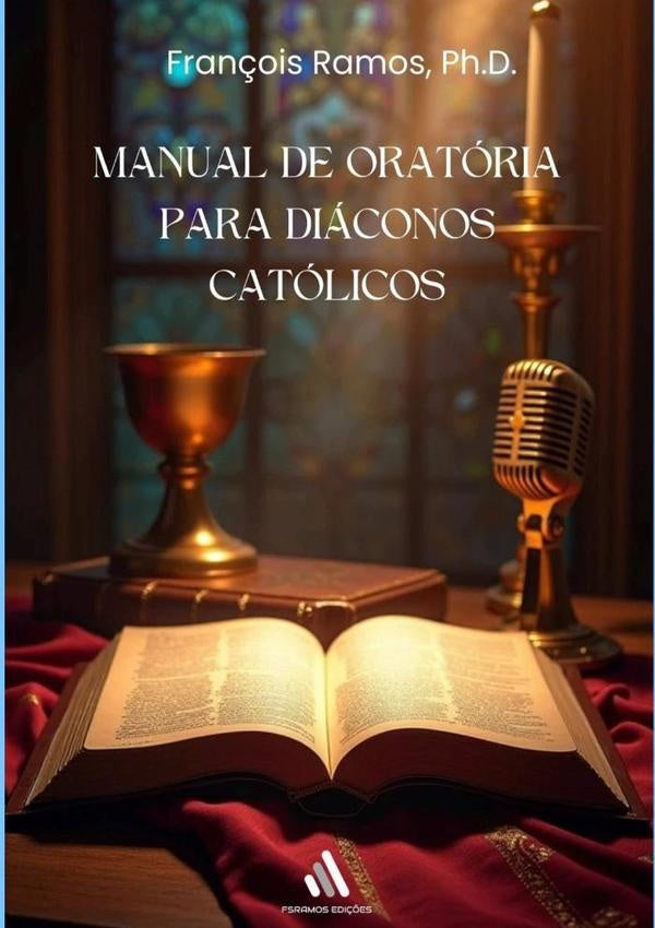 Manual De Oratória Para  Diáconos Católicos | François Silva Ramos, François Ramos y otros