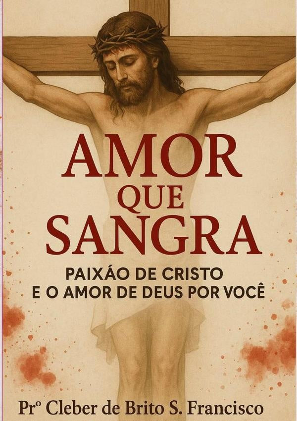 Amor Que Sangra | Cleber De Brito Santos Francisco