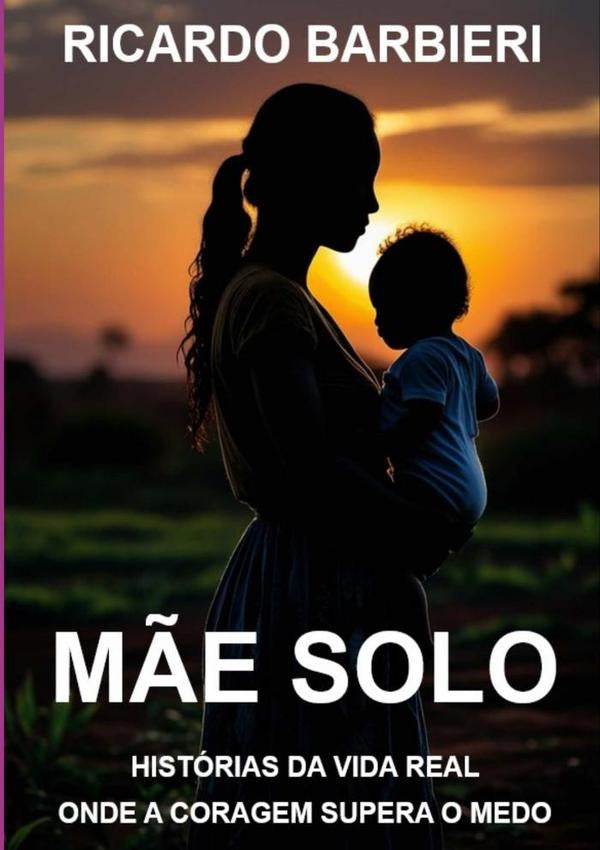 Mãe Solo - Histórias Da Vida Real | Ricardo Barbieri