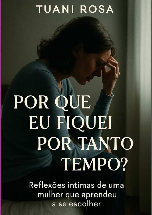 Por Que Eu Fiquei Por Tanto Tempo? | Tuani Rosa