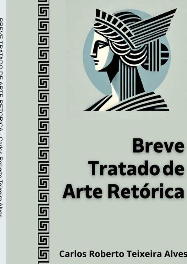 Breve Tratado De Arte Retórica | Carlos Roberto Teixeira Alves