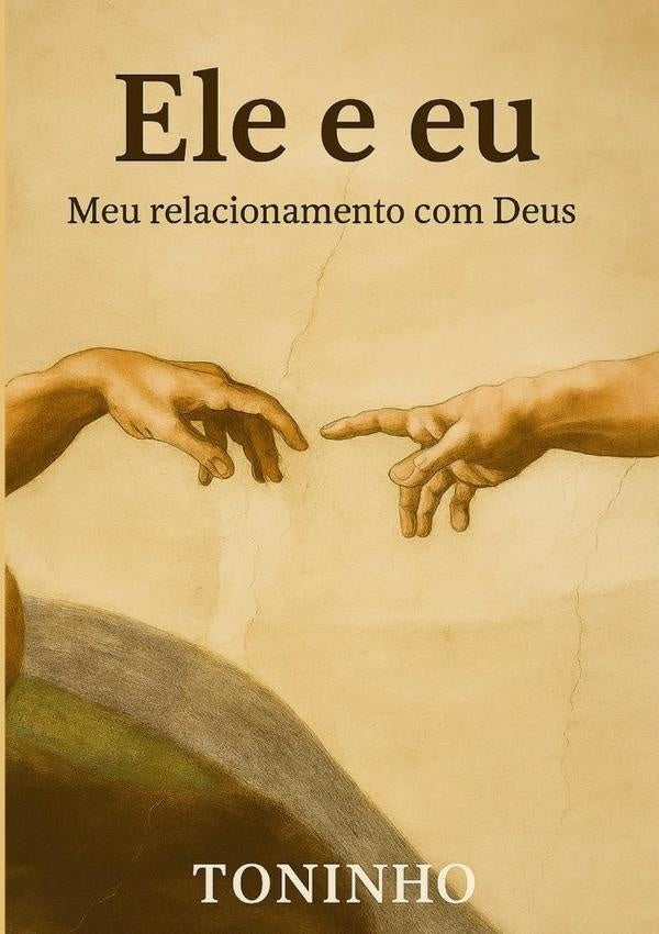 Ele E Eu - Meu Relacionamento Com Deus | Antônio De Sousa, Marcos Santos De Sousa