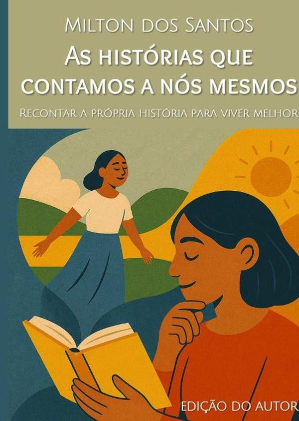 As Histórias Que Contamos A Nós Mesmos | Milton Dos Santos