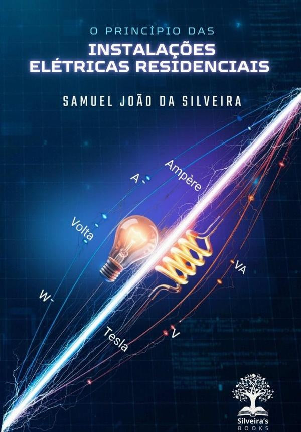 O Princípio Das Instalações Elétricas Residenciais | Samuel João Da Silveira