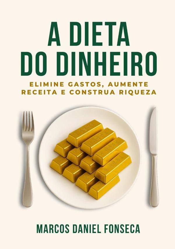 A Dieta Do Dinheiro | Marcos Daniel Fonseca
