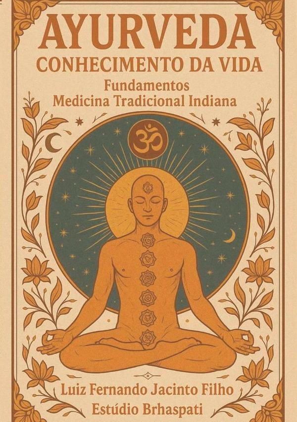 Ayurveda - Conhecimento Da Vida | Luiz Fernando Jacinto Filho