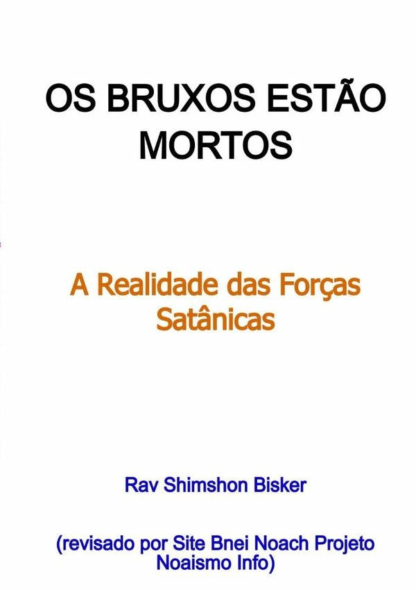 Os Bruxos Estão Mortos (revisado Por Site Bnei Noach Projeto Noaismo Info, 2025) | Shimshon Bisker, Bisker