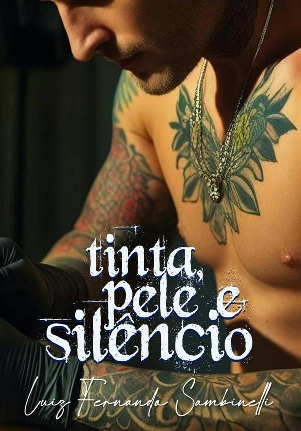 Tinta, Pele E Silêncio | Luiz Fernando Sambinelli