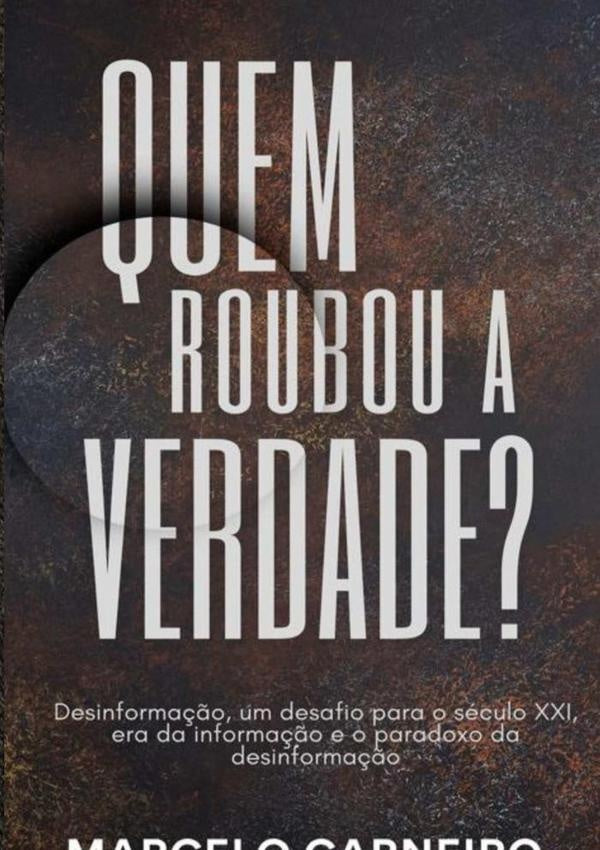 Quem Roubou A Verdade? | Marcelo Carneiro Do Nascimento