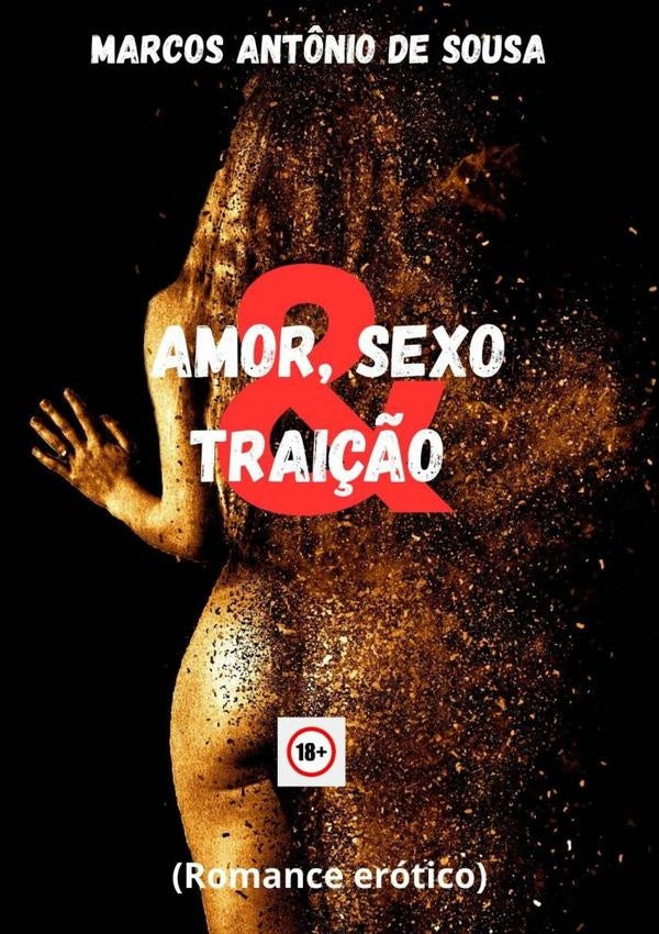 Amor, Sexo & Traição | Marcos A Sousa
