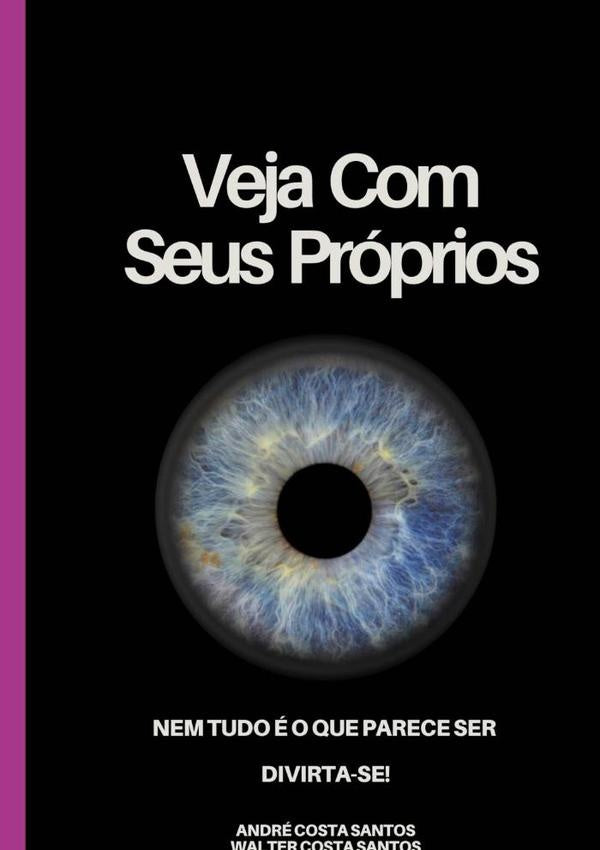 Veja Com Seus Próprios Olhos: Nem Tudo É O Que Parece  Ser, Divirta-se | Costa Santos, walter Costa Santos