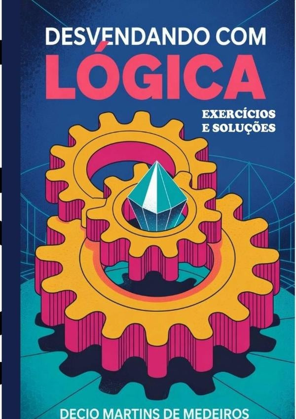 Desvendando Com Lógica | Décio Martins De Medeiros