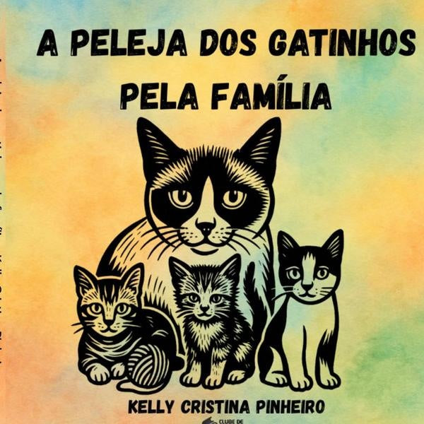 A Peleja Dos Gatinhos Pela Família | Kelly Cristina Pinheiro