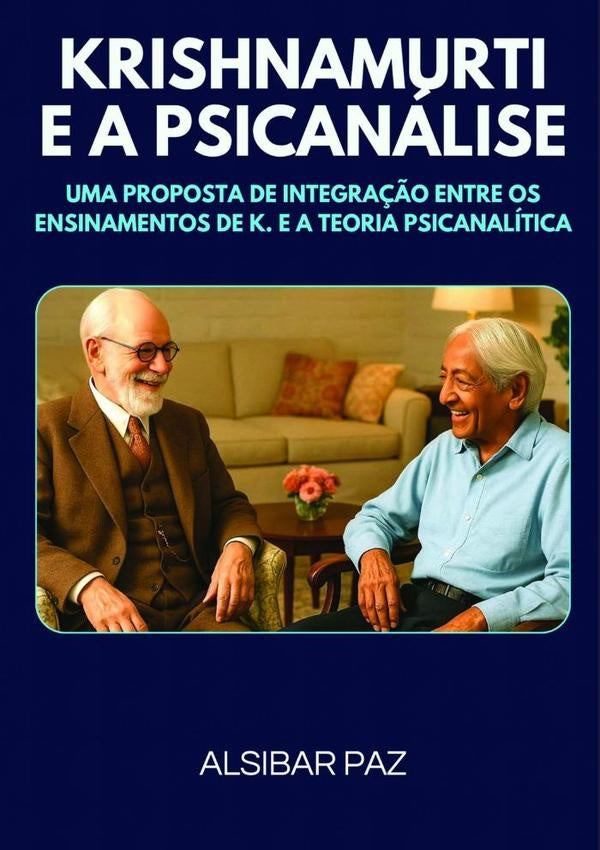 Krishnamurti E A Psicanálise | Alsibar Paz