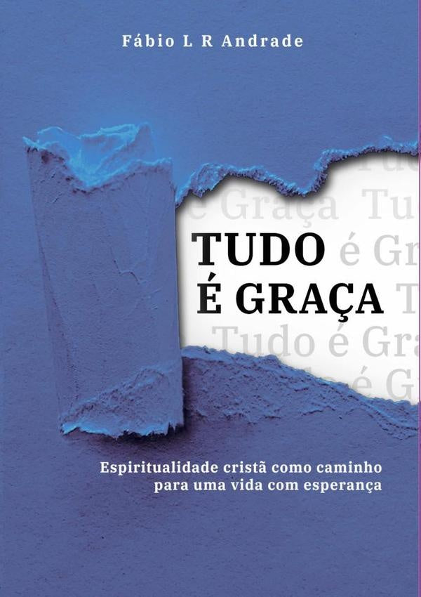 Tudo É Graça | Fabio Luis Ribeiro Andrade
