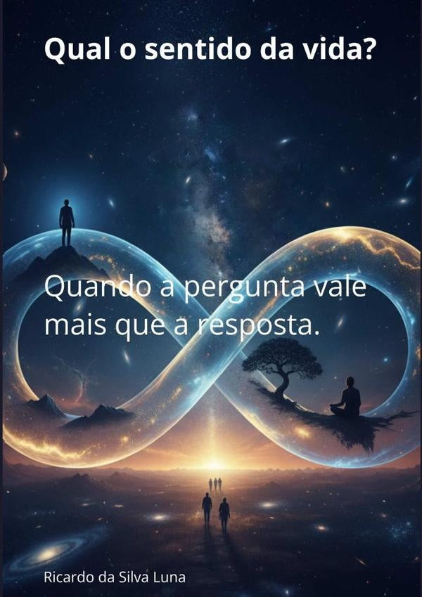 Qual O Sentido Da Vida? | Ricardo Da Silva Luna
