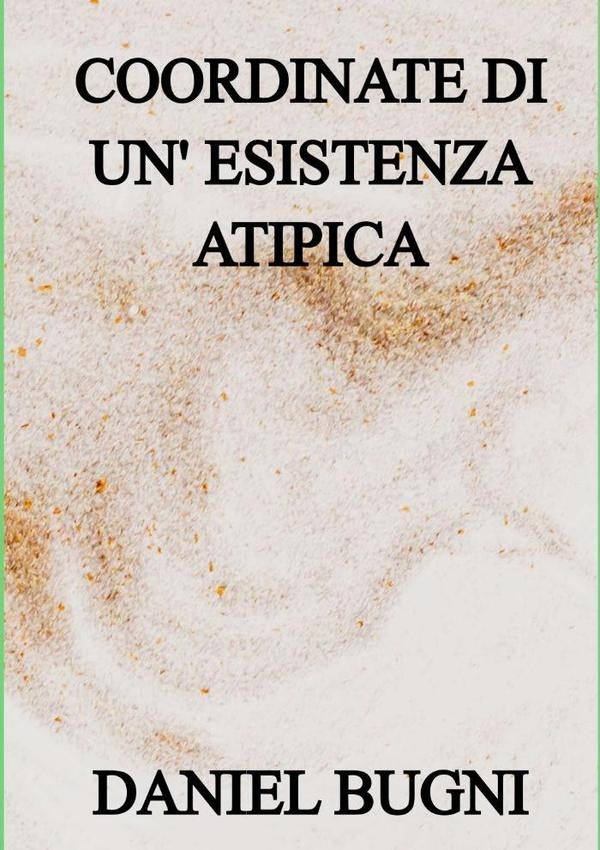 Coordinate Di Un'esistenza Atipica | Daniel Bugni