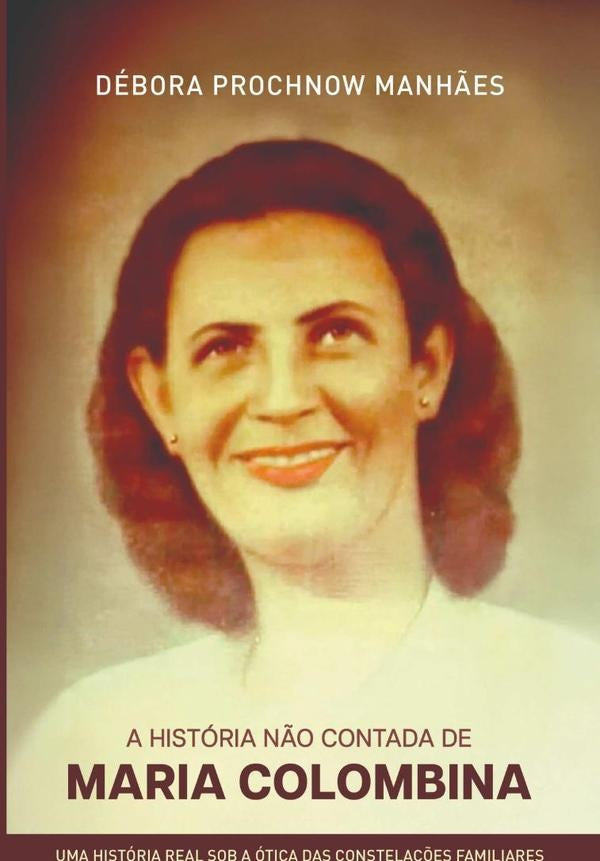 A História Não Contada De Maria Colombina | Débora Prochnow Manhães