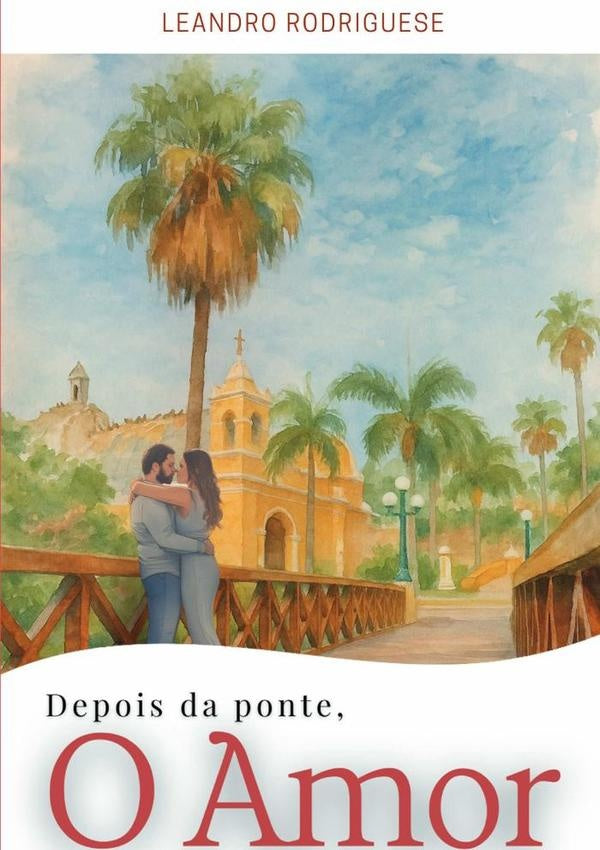 Depois Da Ponte, O Amor | Leandro Batista Rodrigues