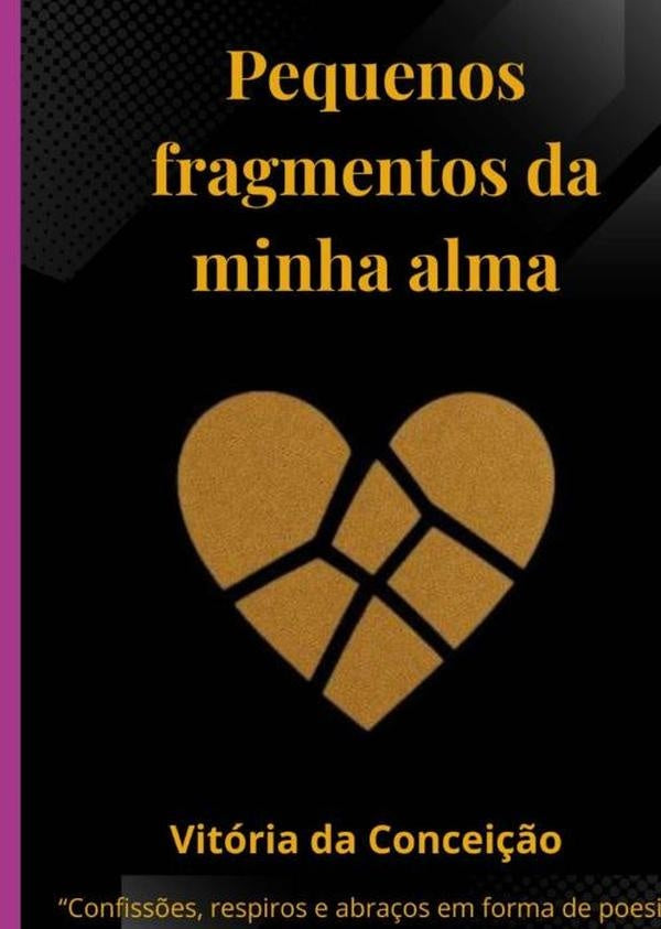 Pequenos Fragmentos Da Minha Alma | Vitória Da Conceição