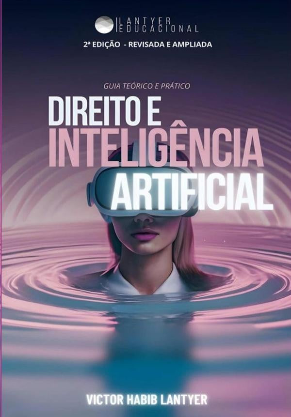 Direito E Inteligência Artificial: Guia Prático E Teórico - 2ª Edição - Revisada E Ampliada | Victor Habib Lantyer