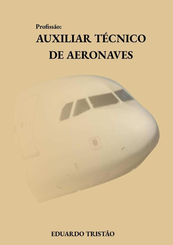 Profissão: Auxiliar Técnico De Aeronaves | Eduardo Martins Tristao