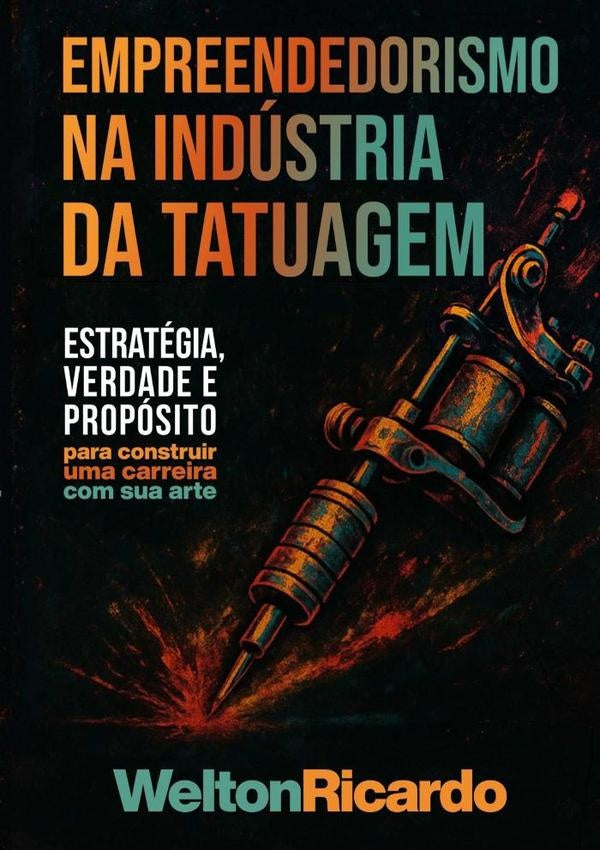 Empreendedorismo Na Indústria Da Tatuagem | Welton Ricardo Gomes De Senna