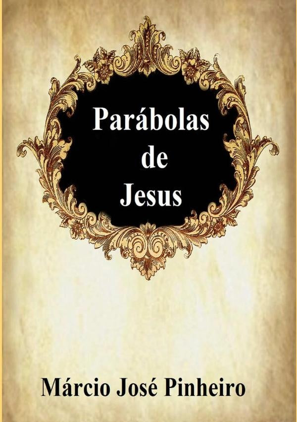 Parábolas De Jesus | Márcio José Pinheiro