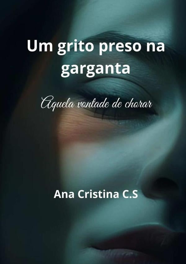 Um Grito Preso Na Garganta | Ana Cristina C.s